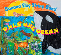 Banana Slug String Band: Only One Ocean